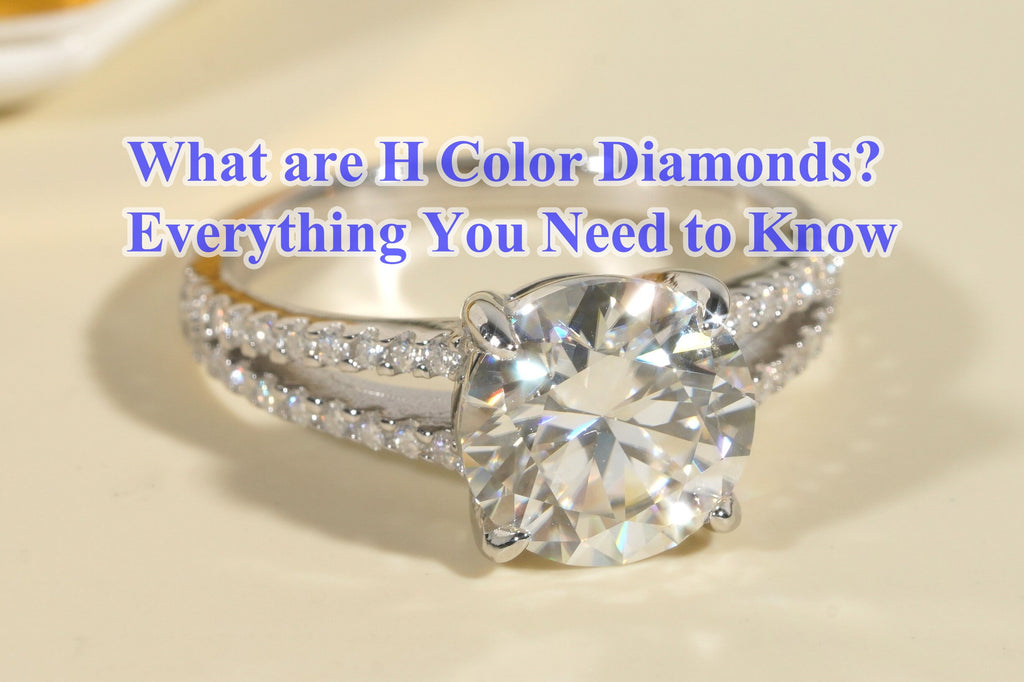H Color What are H Color Diamonds? Everything You Need to Know – Zuanfa Jewelry