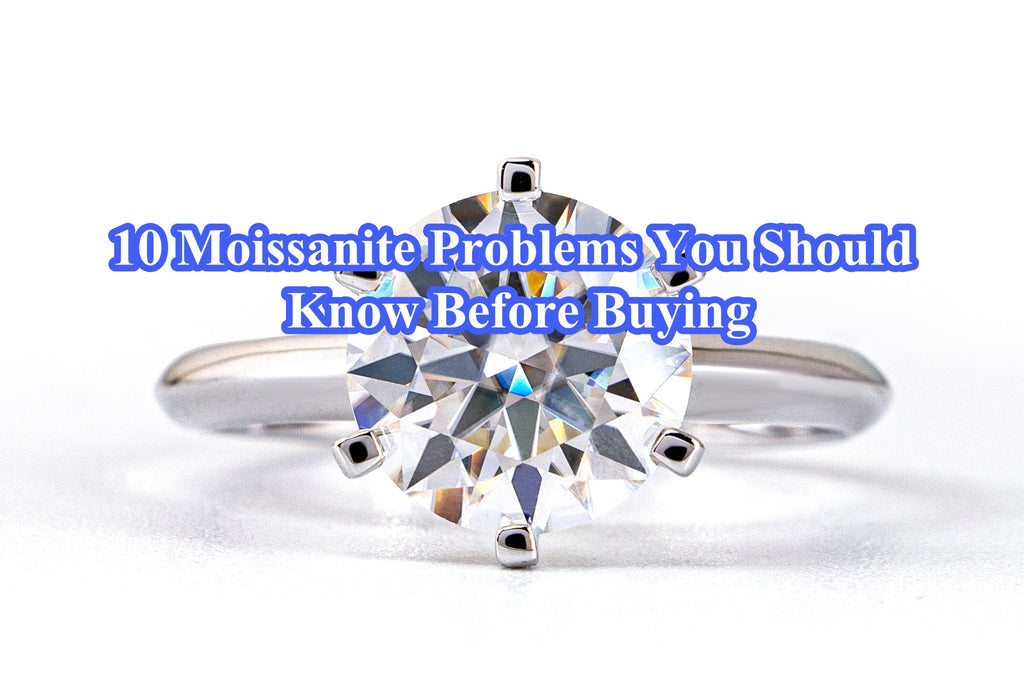 10 Moissanite Problems You Should Know Before Buying